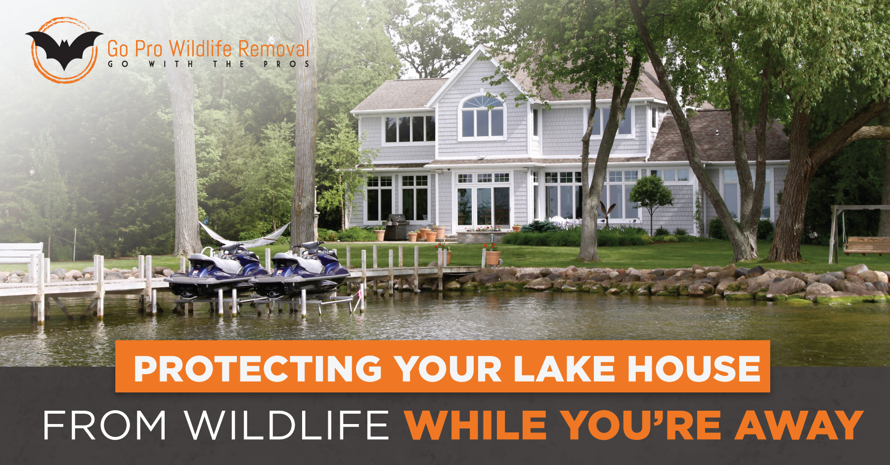 Large house with a lake in front. Text reading, "Protecting your home from wildlife while you're away".